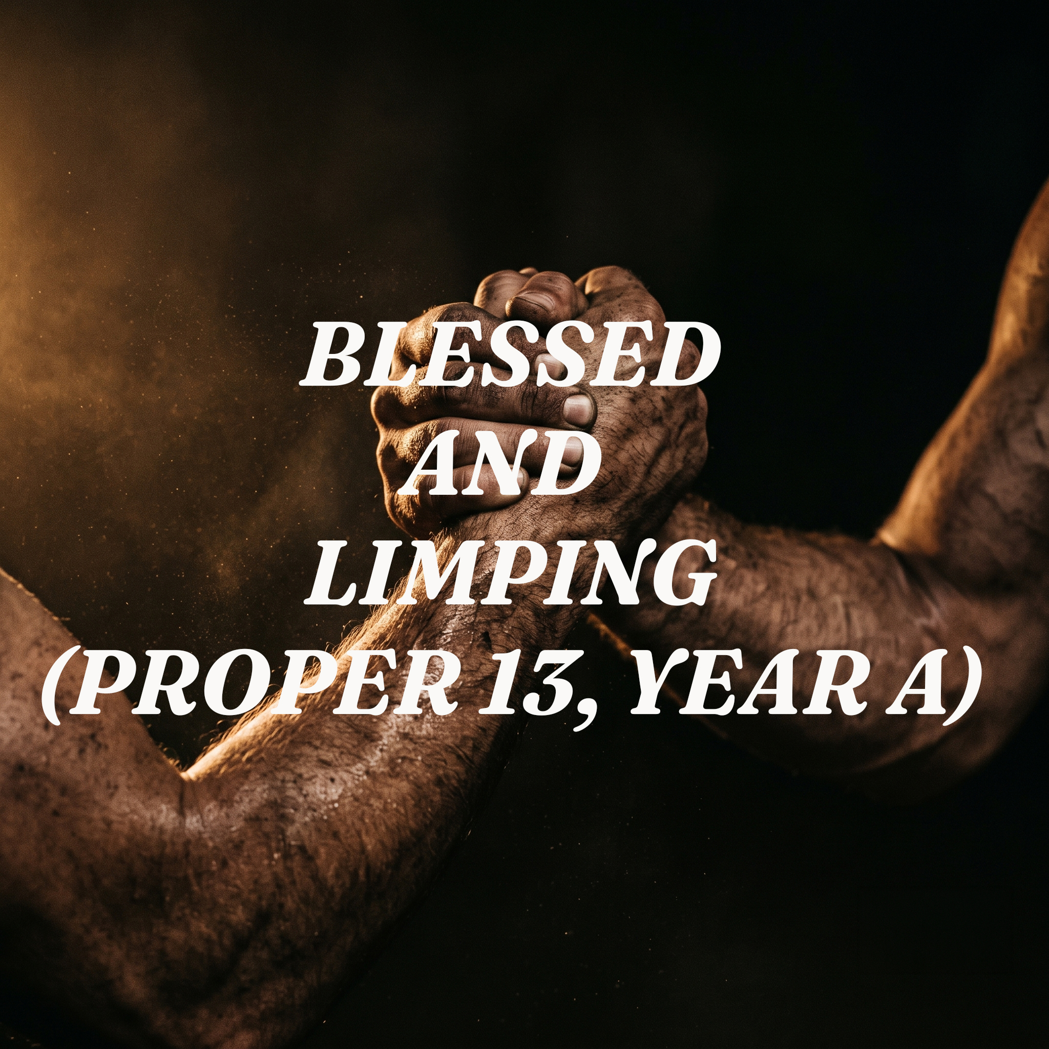 Blessed and Limping: Jacob's Wrestle with God in Proper 13, Year A cover